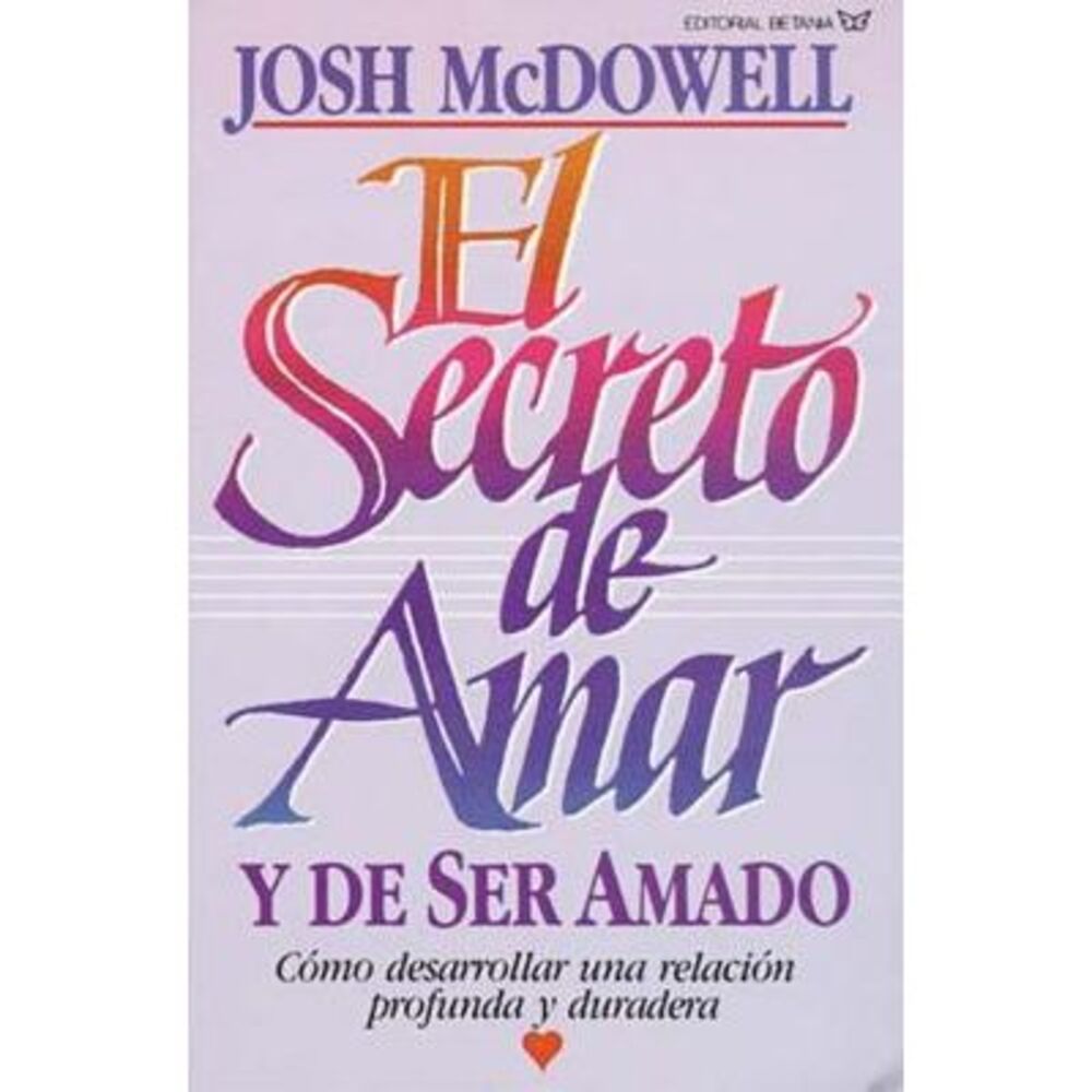 El Secreto de Amar Y de Ser Amado: Cómo Desarrollar Una Relación Profunda Y Dura